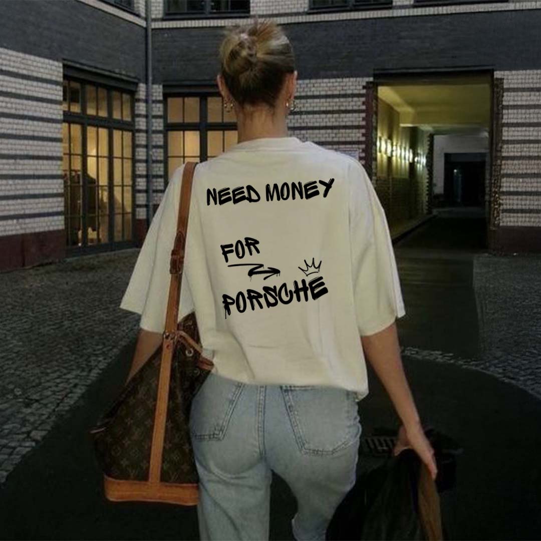 NEED MONEY FOR PORSCHE T-SHIRT